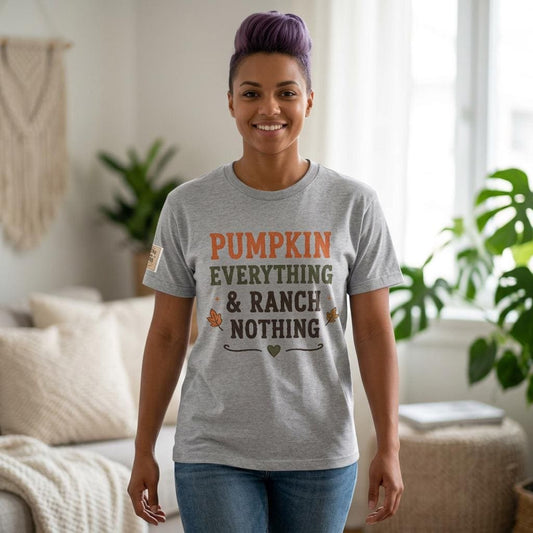 Pumpkin Everything & Ranch Nothing T-Shirt | Fall Halloween Tee