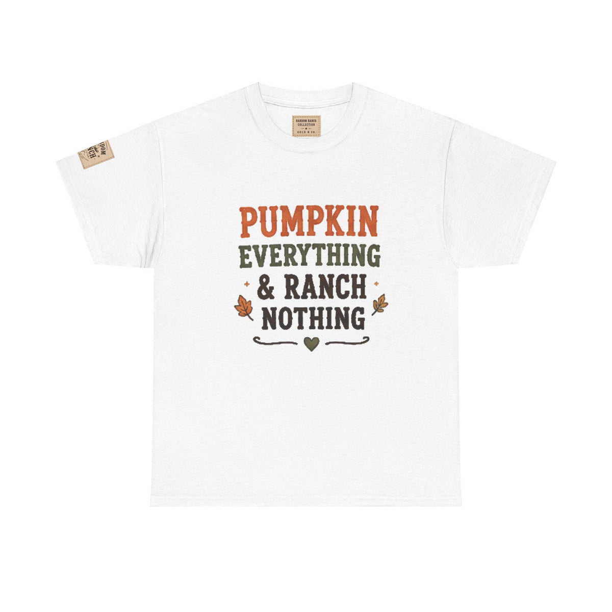Pumpkin Everything & Ranch Nothing T-Shirt | Fall Halloween Tee
